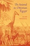غلاف كتاب الحيوان في مصر العثمانية كتاب من تأليف المؤرخ الأمريكي آلن ميخائيل.